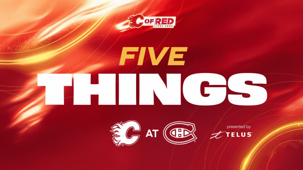 5 Things - Flames @ Canadiens