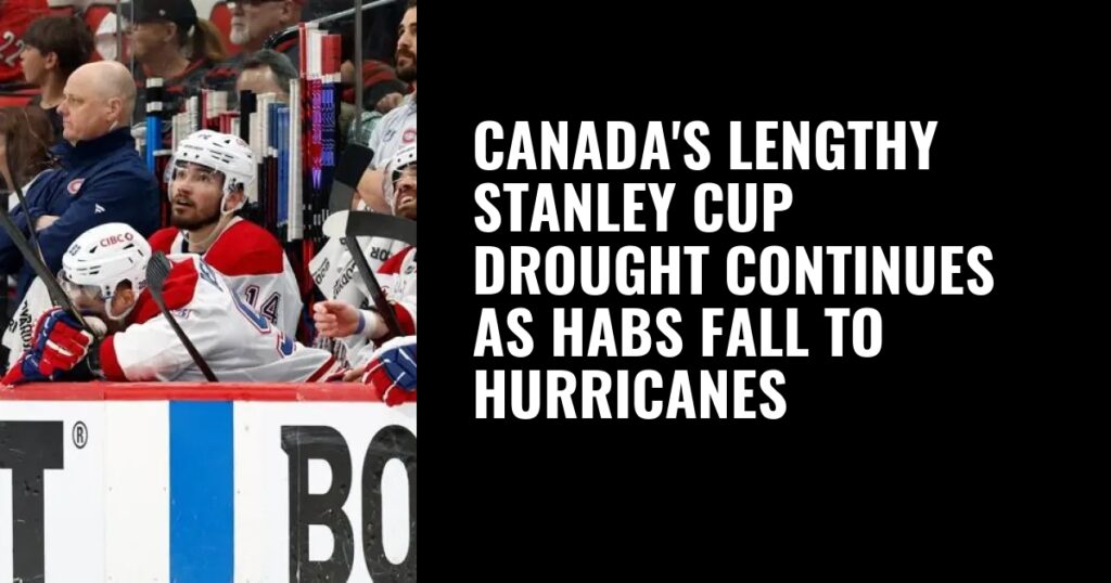 Canada's lengthy Stanley Cup drought continues as Habs fall to Hurricanes